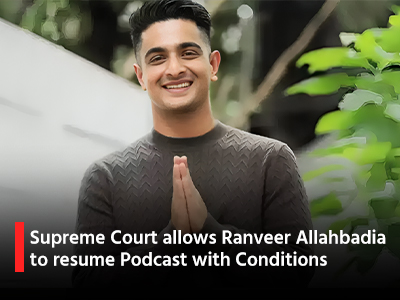 Supreme Court allows Ranveer Allahbadia to resume Podcast with Conditions